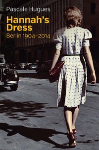 Omslagafbeelding: Hannah's Dress: Berlin 1904 - 2014 1st edition 9781509509812