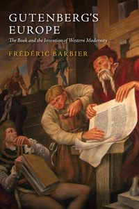 Cover image: Gutenberg's Europe: The Book and the Invention of Western Modernity 1st edition 9780745672588