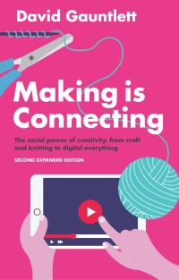 Cover image: Making is Connecting: The social power of creativity, from craft and knitting to digital everything 2nd edition 9781509513482