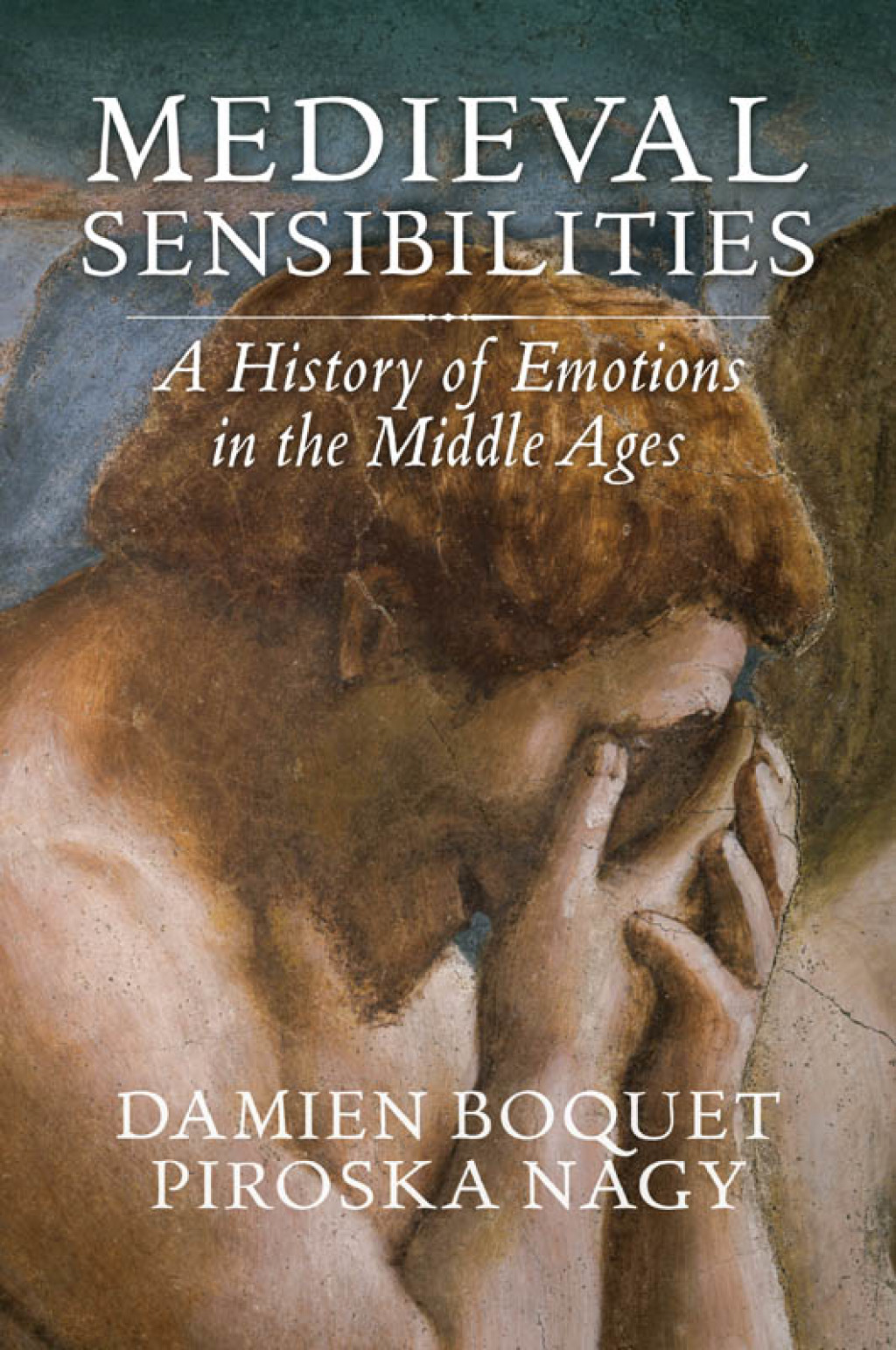 Medieval Sensibilities: A History of Emotions in the Middle Ages 1st Edition