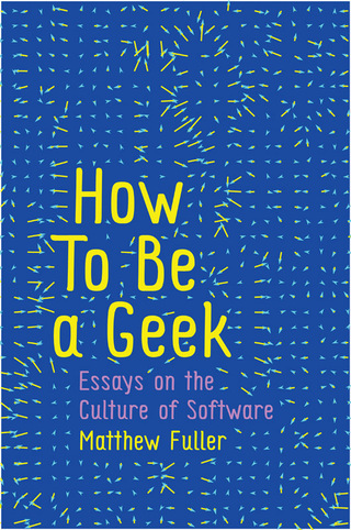 Cover image: How To Be a Geek: Essays on the Culture of Software 1st edition 9781509517169