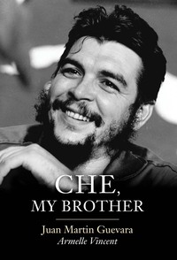 Omslagafbeelding: Che, My Brother 1st edition 9781509517756