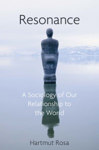 Cover image: Resonance: A Sociology of Our Relationship to the World 1st edition 9781509519897