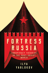 Immagine di copertina: Fortress Russia: Conspiracy Theories in the Post-Soviet World 1st edition 9781509522668