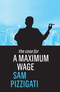 Cover image: The Case for a Maximum Wage 1st edition 9781509524921