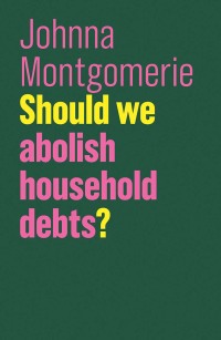 Imagen de portada: Should We Abolish Household Debts? 1st edition 9781509525409