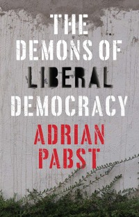 صورة الغلاف: The Demons of Liberal Democracy 1st edition 9781509528448