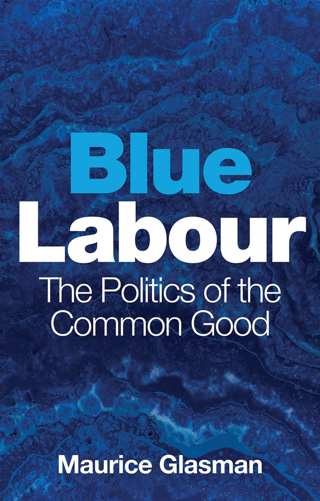 Blue Labour The Politics of the Common Good 1st Edition