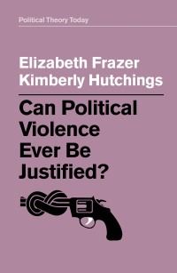 Cover image: Can Political Violence Ever Be Justified? 1st edition 9781509529216