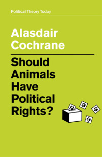 Cover image: Should Animals Have Political Rights? 1st edition 9781509530069