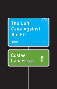 Cover image: The Left Case Against the EU 1st edition 9781509531059