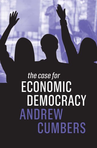 Cover image: The Case for Economic Democracy 1st edition 9781509533848