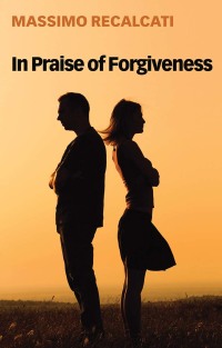 表紙画像: In Praise of Forgiveness 1st edition 9781509534890