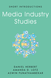 Cover image: Media Industry Studies 1st edition 9781509537785