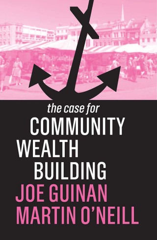 Imagen de portada: The Case for Community Wealth Building 1st edition 9781509539024