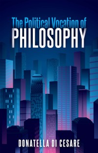 Omslagafbeelding: The Political Vocation of Philosophy 1st edition 9781509539420