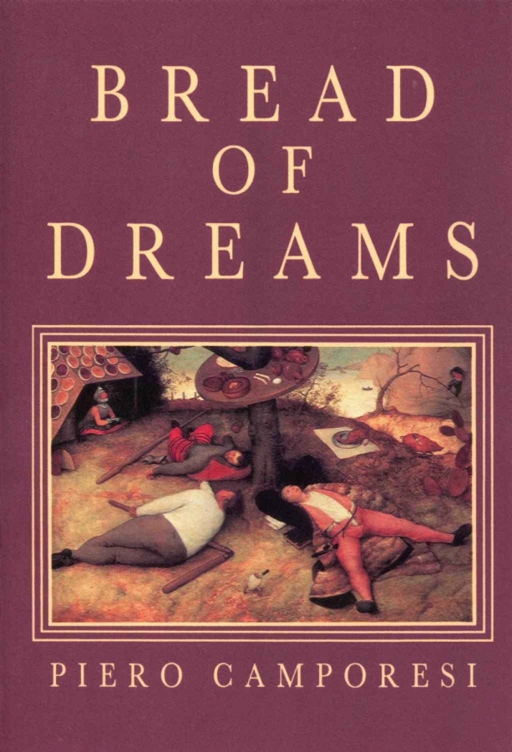 Bread of Dreams Food and Fantasy in Early Modern Europe 1st Edition