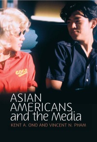 Cover image: Asian Americans and the Media: Media and Minorities 1st edition 9780745642734