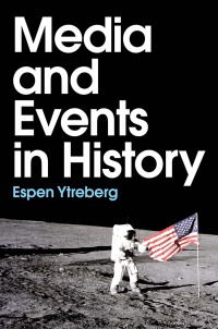 Cover image: Media and Events in History 1st edition 9781509545407