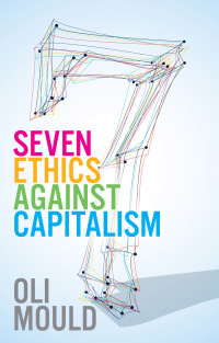 Cover image: Seven Ethics Against Capitalism 1st edition 9781509545957