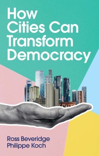 Imagen de portada: How Cities Can Transform Democracy 1st edition 9781509545988