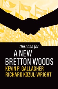 Imagen de portada: The Case for a New Bretton Woods 1st edition 9781509546541
