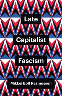صورة الغلاف: Late Capitalist Fascism 1st edition 9781509547432