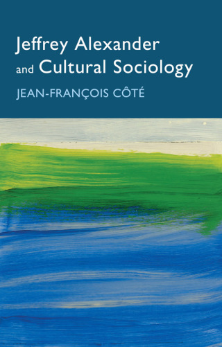 Cover image: Jeffrey Alexander and Cultural Sociology 1st edition 9781509555567