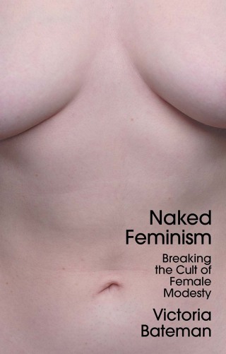 Cover image: Naked Feminism 1st edition 9781509556069
