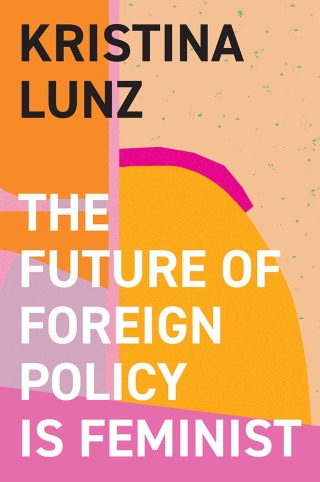 Cover image: The Future of Foreign Policy Is Feminist 1st edition 9781509557837