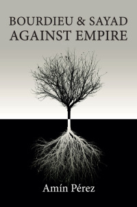 Cover image: Bourdieu and Sayad Against Empire 1st edition 9781509557868