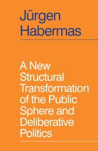 Cover image: A New Structural Transformation of the Public Sphere and Deliberative Politics 1st edition 9781509558933