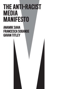 Cover image: The Anti-Racist Media Manifesto 1st edition 9781509559831