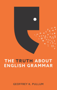 Cover image: The Truth About English Grammar 1st edition 9781509560547