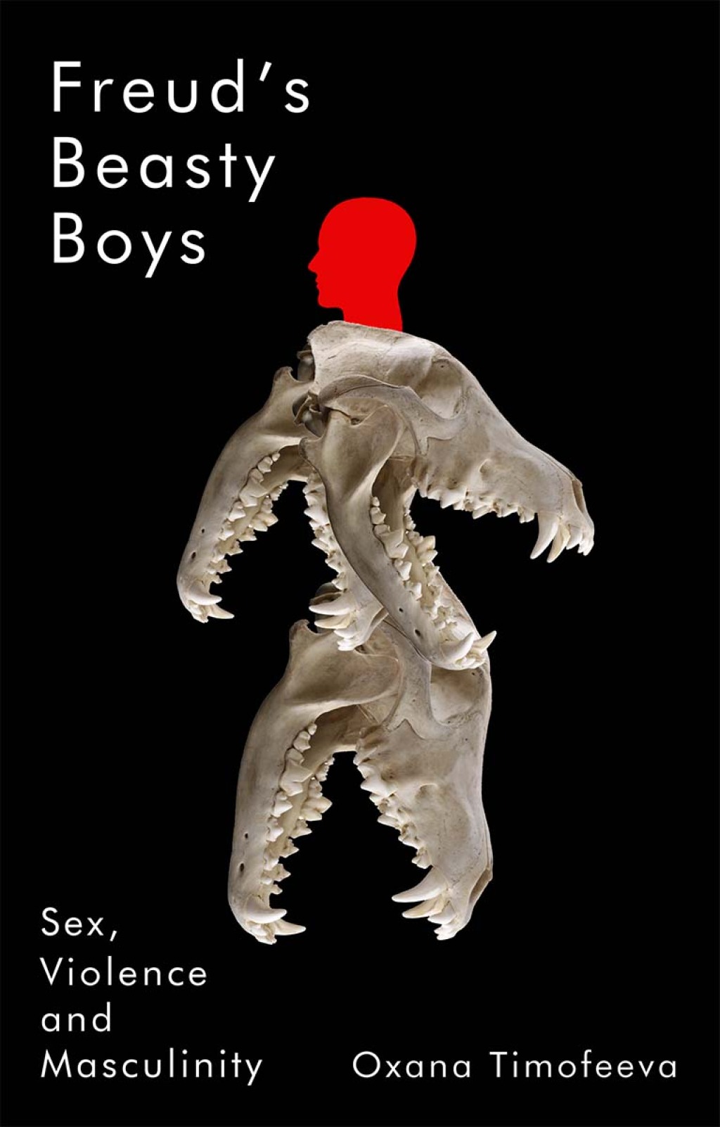 Freud’s Beasty Boys Sex, Violence and Masculinity 1st Edition