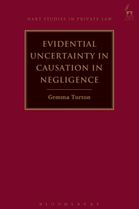 صورة الغلاف: Evidential Uncertainty in Causation in Negligence 1st edition 9781849467049