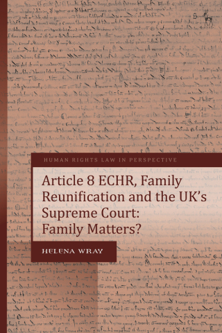 Cover image: Article 8 ECHR, Family Reunification and the UK’s Supreme Court 1st edition 9781509966073