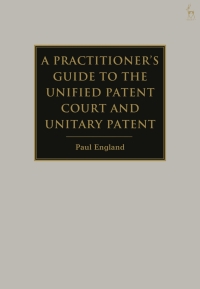 Imagen de portada: A Practitioner's Guide to the Unified Patent Court and Unitary Patent 1st edition 9781849467827