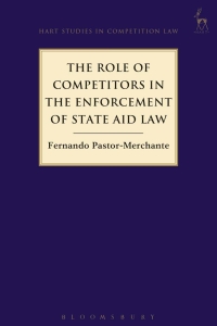 Cover image: The Role of Competitors in the Enforcement of State Aid Law 1st edition 9781509931330