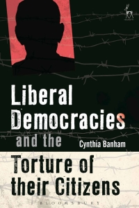 Imagen de portada: Liberal Democracies and the Torture of Their Citizens 1st edition 9781509906840