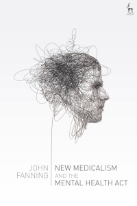 Cover image: New Medicalism and the Mental Health Act 1st edition 9781509907663