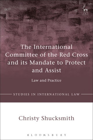 Cover image: The International Committee of the Red Cross and its Mandate to Protect and Assist 1st edition 9781509908172