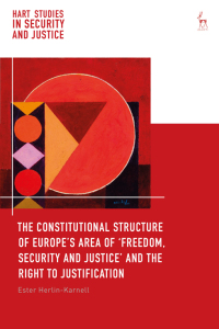 Imagen de portada: The Constitutional Structure of Europe’s Area of ‘Freedom, Security and Justice’ and the Right to Justification 1st edition 9781509945733