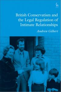 Cover image: British Conservatism and the Legal Regulation of Intimate Relationships 1st edition 9781509915880