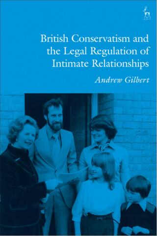 Cover image: British Conservatism and the Legal Regulation of Intimate Relationships 1st edition 9781509915880