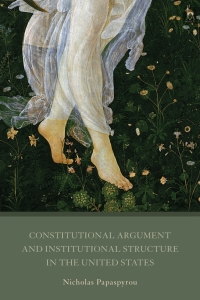 Cover image: Constitutional Argument and Institutional Structure in the United States 1st edition 9781509917174