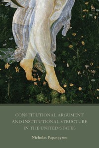 Imagen de portada: Constitutional Argument and Institutional Structure in the United States 1st edition 9781509917174