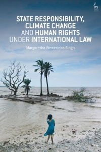 Cover image: State Responsibility, Climate Change and Human Rights under International Law 1st edition 9781509945436