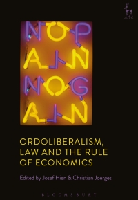 Titelbild: Ordoliberalism, Law and the Rule of Economics 1st edition 9781509919048