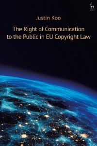Omslagafbeelding: The Right of Communication to the Public in EU Copyright Law 1st edition 9781509946181